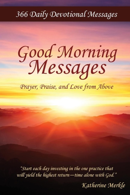 Good Morning Messages: Prayer, Praise, and Love from Above