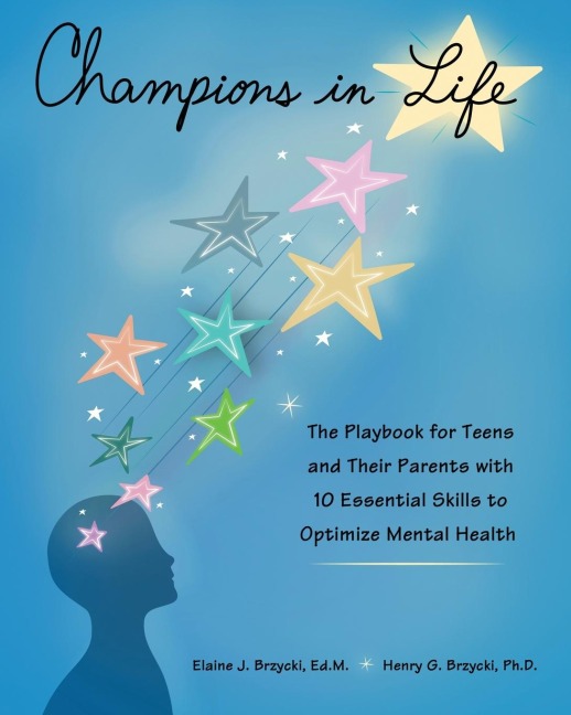 Champions in Life: The Playbook for Teens and Their Parents with 10 Essential Skills to Optimize Mental Health