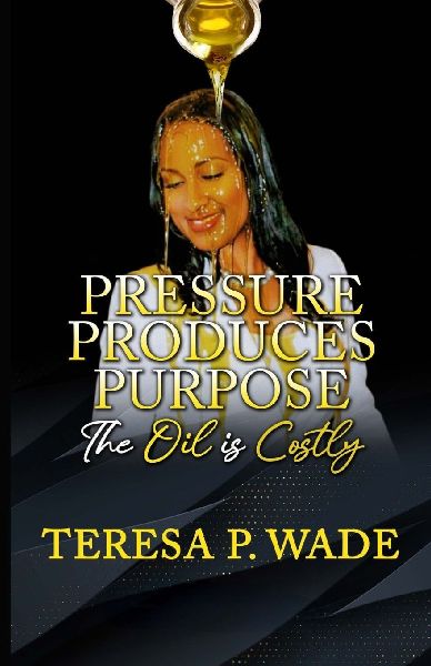 PRESSURE PRODUCES PURPOSE: THE OIL IS COSTLY