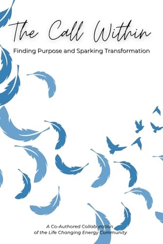 The Call Within Finding Purpose and Sparking Transformation