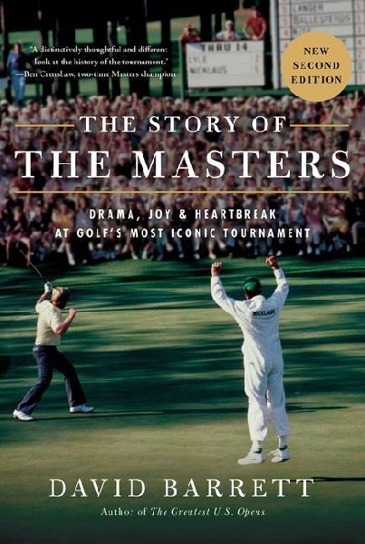 The Story of the Masters: Drama, Joy and Heartbreak at Golf's Most Iconic Tournament