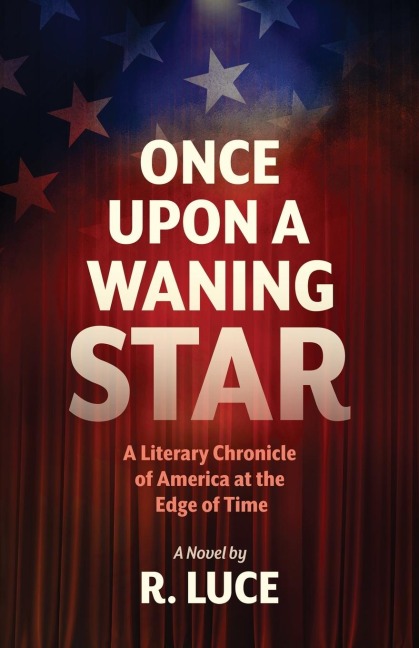 Once Upon A Waning Star: A Literary Chronicle of America at the Edge of Time
