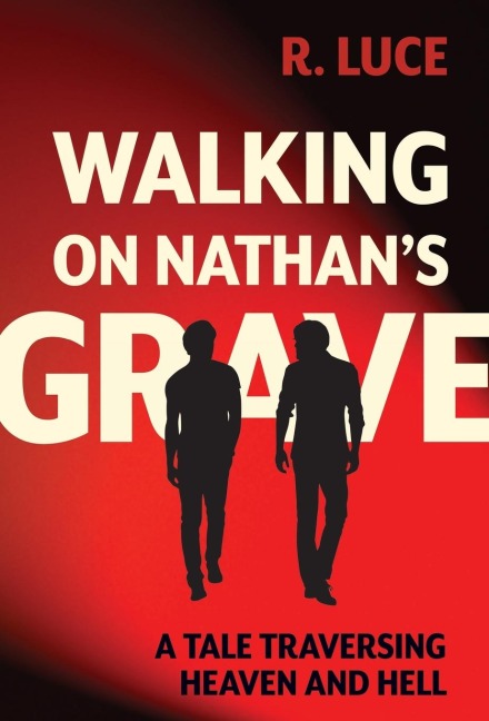 Walking on Nathans Grave: A Tale Traversing Heaven and Hell