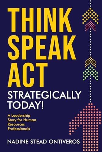 Think Speak Act Strategically Today! A Leadership Story for Human Resources Professionals