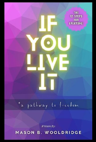 If You Live It: A Pathway to Freedom