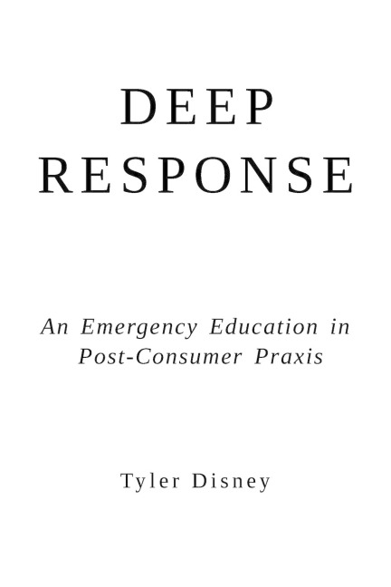 Deep Response: An Emergency Education in Post-Consumer Praxis
