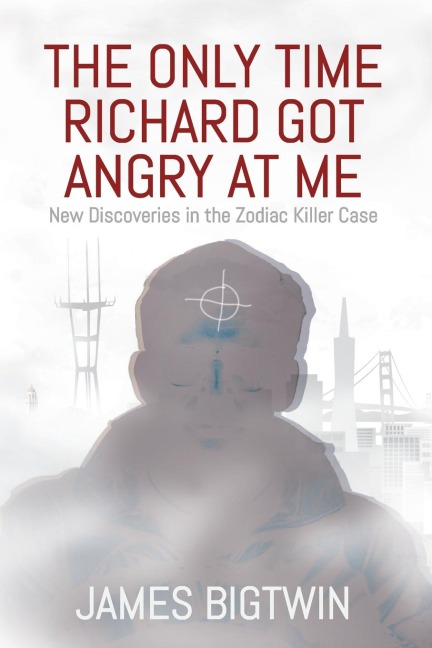 The Only Time Richard Got Angry at Me: New Discoveries in the Zodiac Killer Case