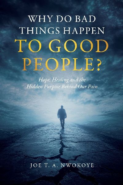 Why Do Bad Things Happen to Good People?: Hope, Healing, and the Hidden Purpose Behind Our Pain