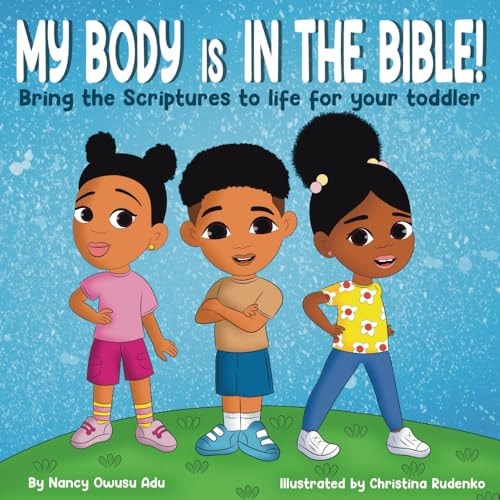 My Body Is in the Bible Bring the Scriptures to Life for Your Toddler