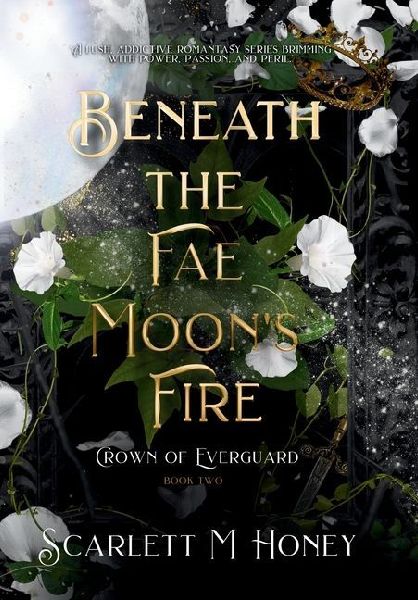 Beneath the Fae Moons Fire: An Epic Romantic Fantasy