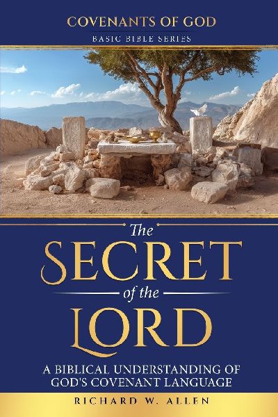 The Secret of the Lord: A Biblical Understanding of Gods Covenant Language