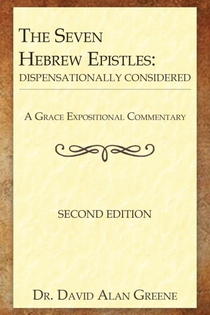 The Seven Hebrew Epistles: Dispensationally Considered