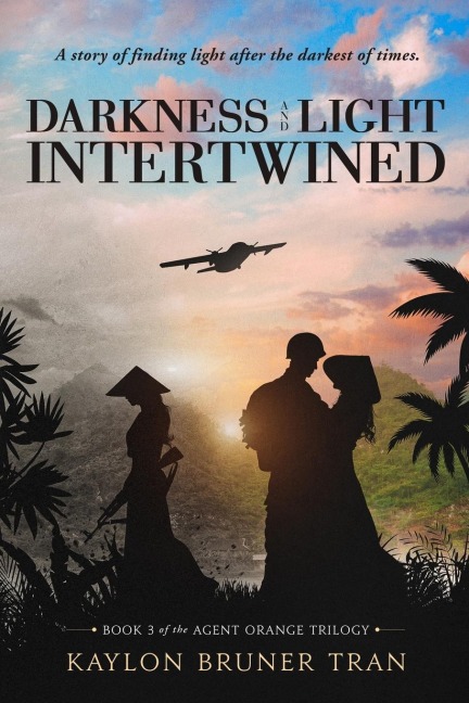Darkness and Light Intertwined: Book 3 of the Agent Orange Trilogy