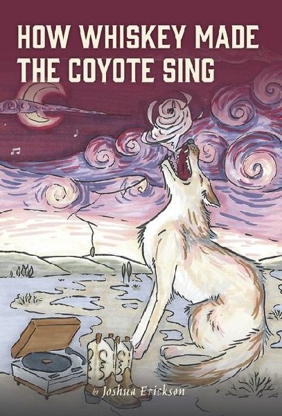 How Whiskey Made the Coyote Sing: A Death Song