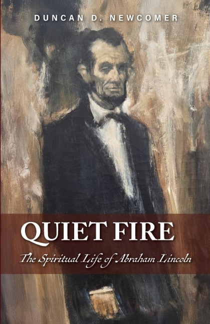 Quiet  Fire: The Spiritual Life of Abraham Lincoln