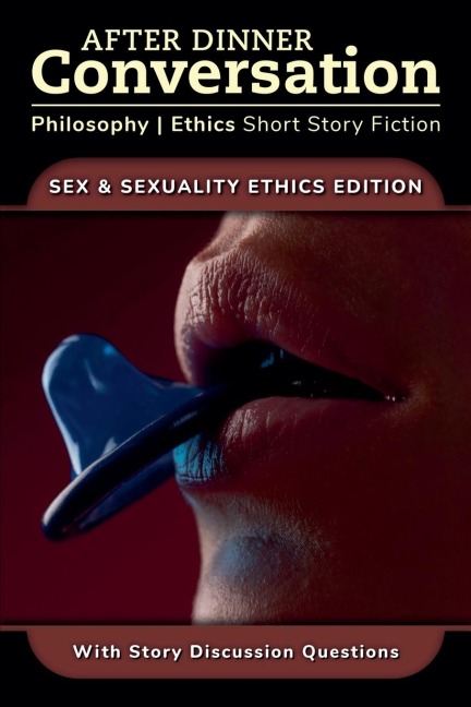 After Dinner Conversation - Sex & Sexuality Ethics Philosophy | Ethics Short Story Fiction