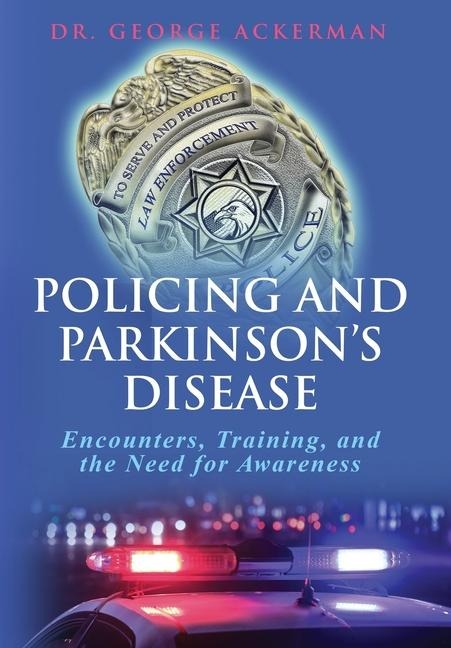 Policing and Parkinsons Disease: Encounters, Training, and the Need for Awareness
