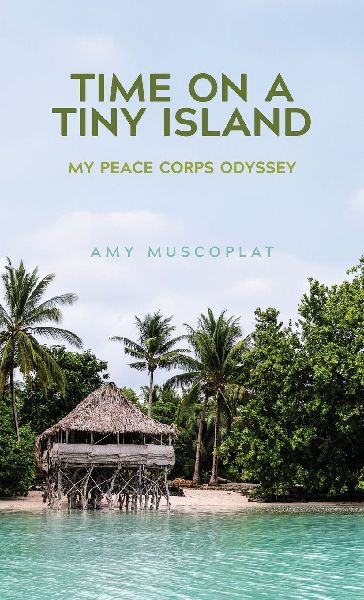 Time On A Tiny Island: My Peace Corps Odyssey