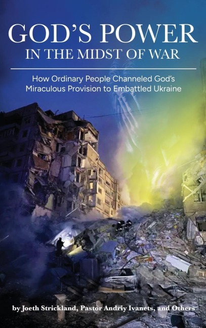 God's Power in the Midst of War: How Ordinary People Channeled God's Miraculous Provision to Embattled Ukraine (Colored)