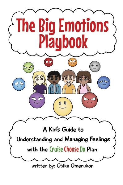 The Big Emotions Playbook: A Kid's Guide to Understanding and Managing Feelings Using the Cruise Choose Do Plan