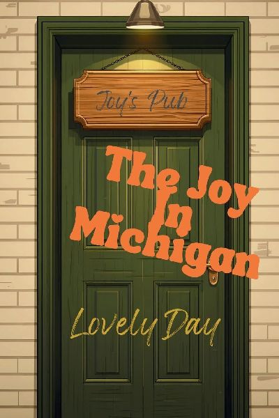 The Joy In Michigan: One small town. Absolutely nothing going to plan.