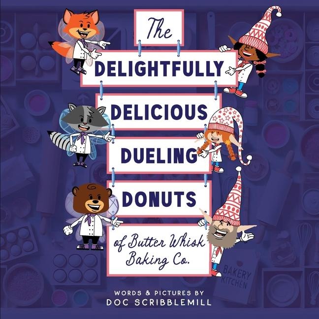 The Delightfully Delicious Dueling Donuts of Butter Whisk Baking Co.: Premium Edition -- Gloss Cover with Deluxe Interior Paper and Bonus Content