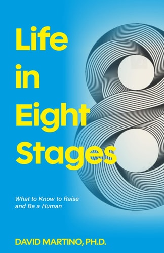 Life in Eight Stages What to Know to Raise and Be a Human