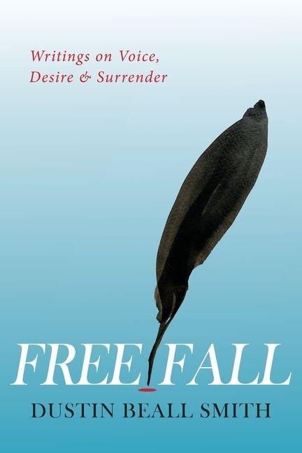 Free Fall: Writings on Voice, Desire, and Surrender