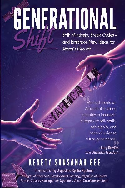 Generational Shift: Shift Mindsets, Break Cycles, and Embrace New Ideas for Africas Growth: Shift Mindsets, Break Cycles, and Embrace New Ideas for Africas Growth