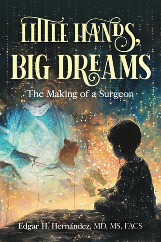 Little Hands, Big Dreams The Making of a Surgeon