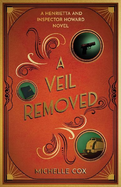 A Veil Removed: A Henrietta and Inspector Howard Novel