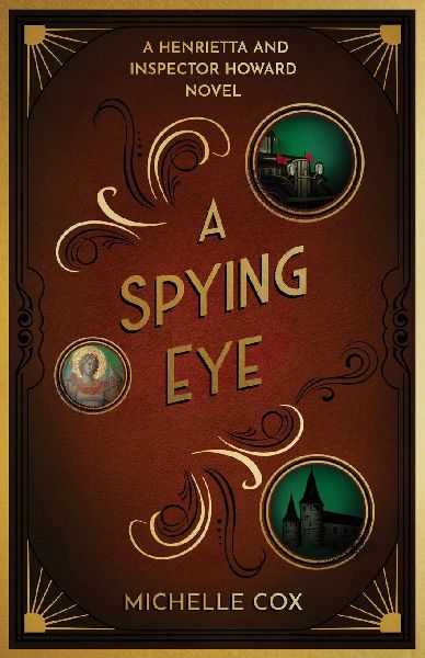 A Spying Eye: A Henrietta and Inspector Howard Novel