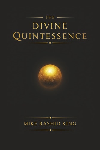 The Divine Quintessence (The Q) - The Sacred Texts of The Infinite God Body