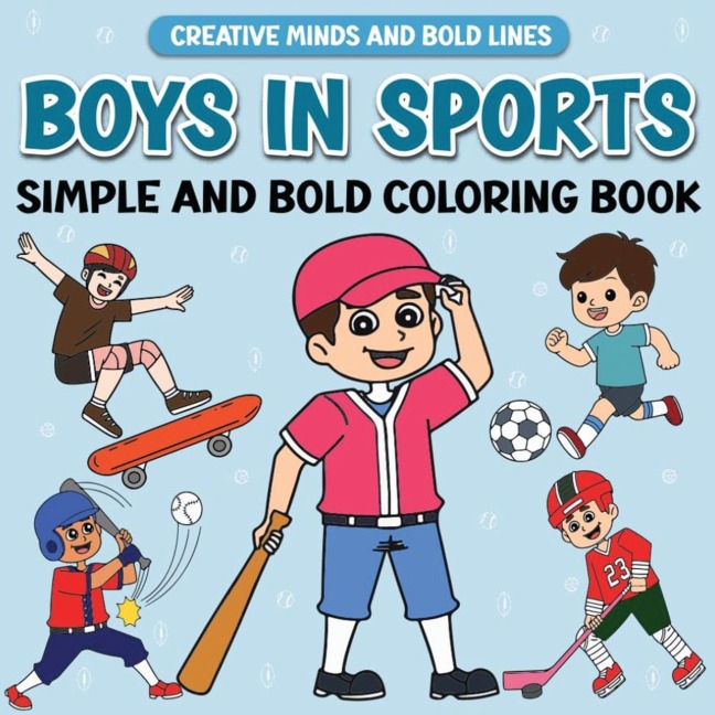 Boys in Sports Simple and Bold Coloring Book: Exciting Sports Adventures to Color