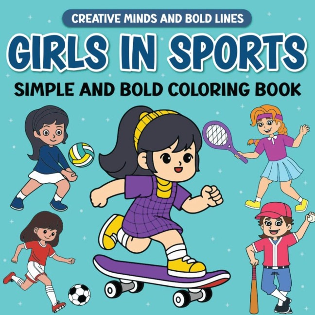 Girls In Sports Simple and Bold Coloring Book: Fun and Easy Coloring Pages of Girls Playing Sports