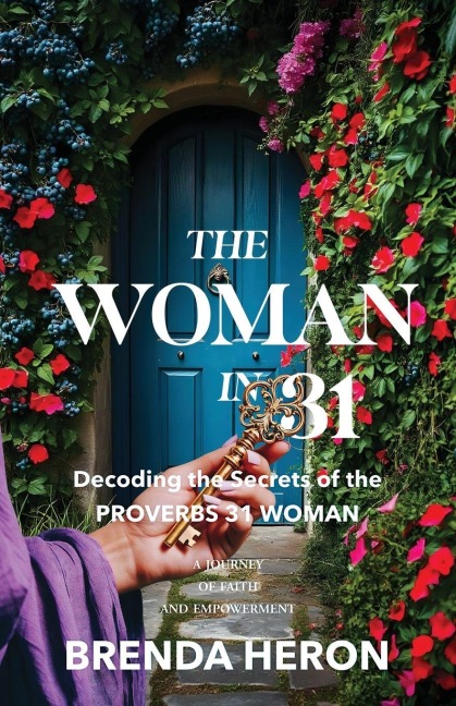 The Woman in 31: Decoding the Secrets of the Proverbs 31  Woman
