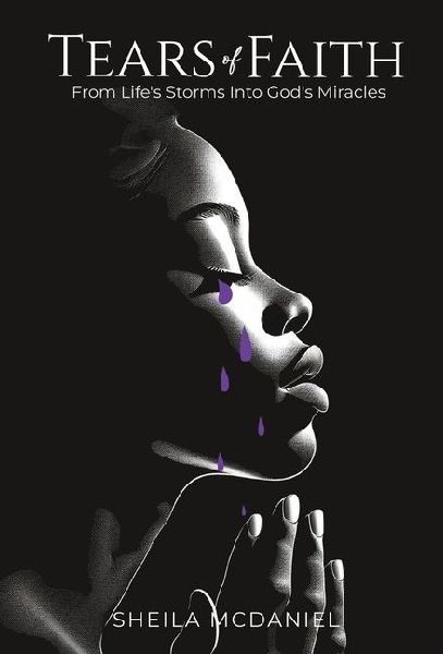 Tears of Faith: From Lifes Storms into Gods Miracles