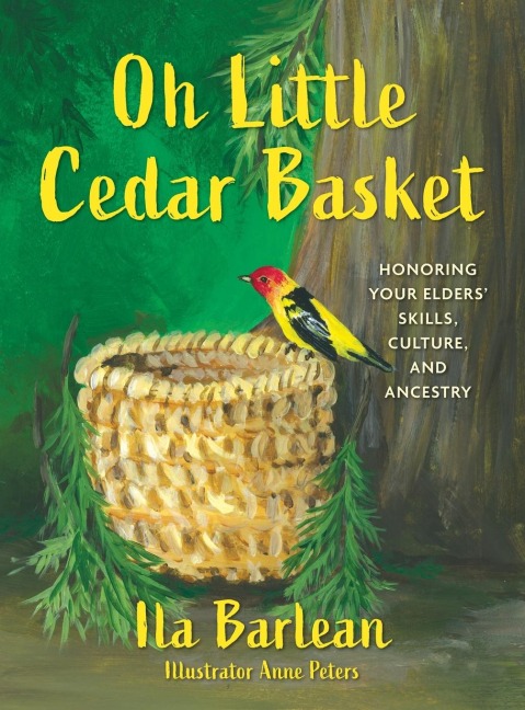 Oh Little Cedar Basket: HONORING YOUR ELDERS' SKILLS, CULTURE, AND ANCESTRY