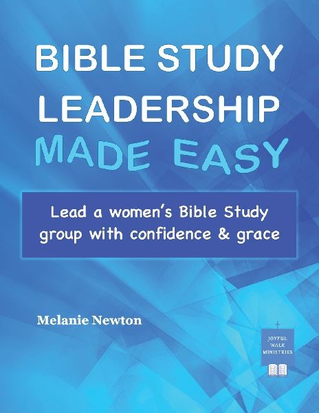 Bible Study Leadership Made Easy: Lead a womens Bible Study group with confidence & grace