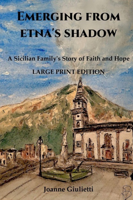 Emerging From Etnas Shadow: A Sicilian Familys Story of Faith and Hope