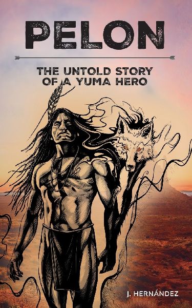 Pelon: The Untold Story of a Yuma Hero