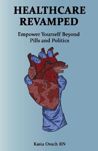 Healthcare Revamped: Empower Yourself Beyond Pills and Politics