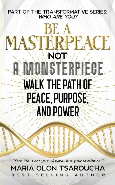 Be A Masterpeace Not A Monsterpiece: Walk the Path of Peace, Purpose, and Power