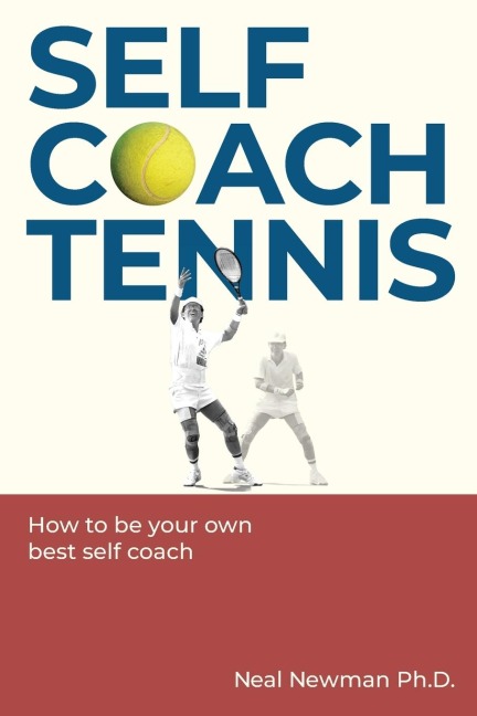 Self Coach Tennis: How To Be Your Own Best Self Coach