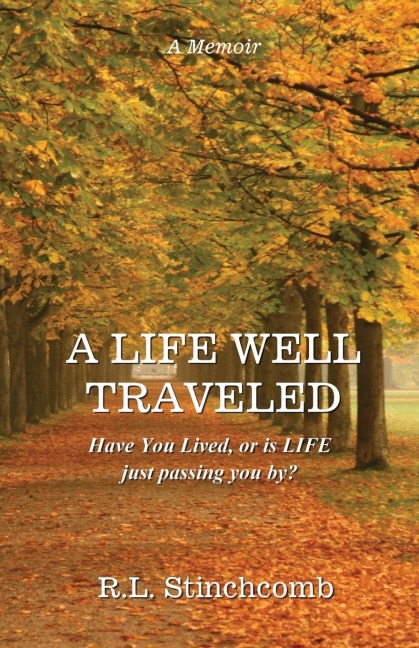 A Life Well Traveled: Have You Lived, or Is LIFE Just Passing You By?