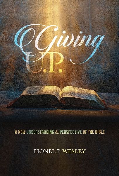 Giving U.P.: A New Understanding & Perspective of the Bible