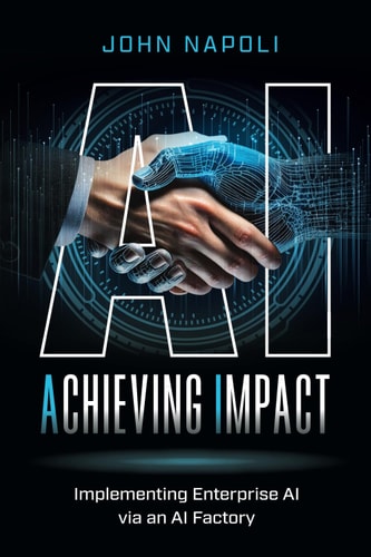 AI: Achieving Impact Implementing Enterprise AI Via an AI Factory