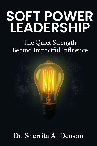 Soft Power Leadership: The Quiet Strength Behind Impactful Influence