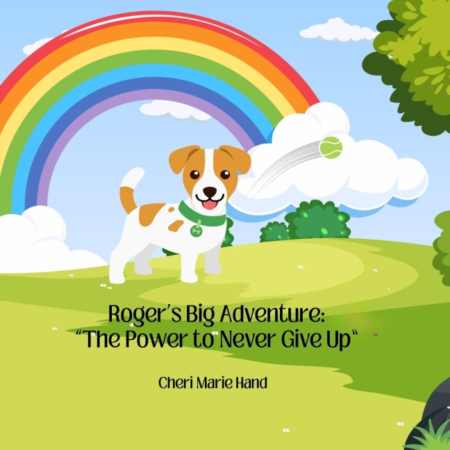 Rogers Big Adventure: The Power to Never Give Up: The Power to Never Give Up