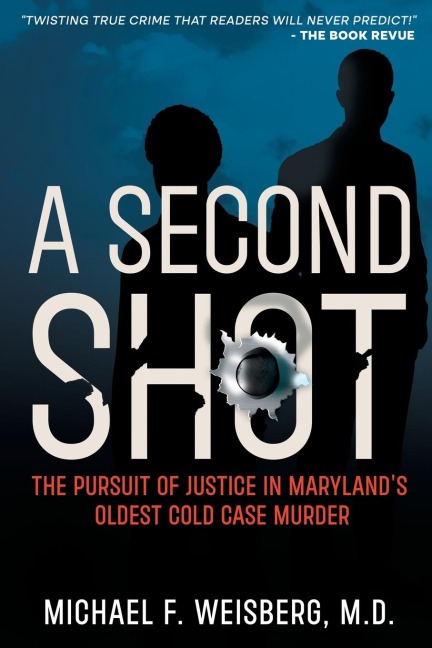 A Second Shot: The Pursuit of Justice in Maryland's Oldest Cold Case Murder